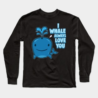 I Whale Always Love You Long Sleeve T-Shirt